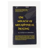 The Miracle of Metaphysical Healing Paperback