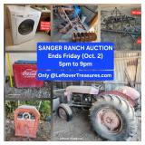 October. 2 - SANGER Ranch & Tractor Auction. 217 Lots. Ends FRIDAY 5 pm to 9 pm. Pick up Sat Only